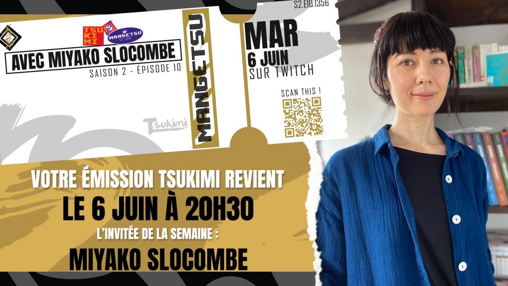 L'émission mensuelle des éditions Mangetsu : Tsukimi Saison 2. Invité spécial : Miyako Slocombe