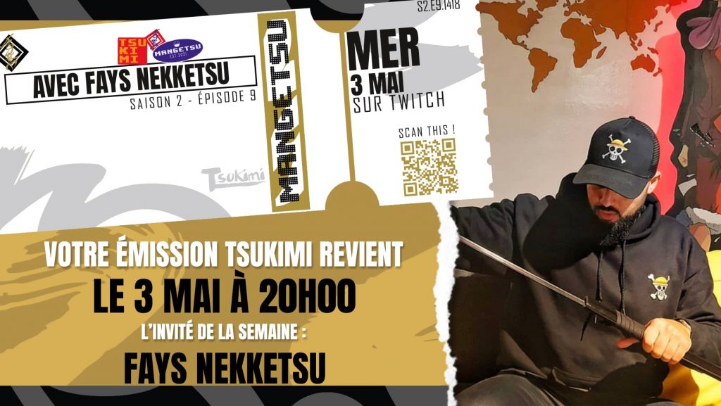 L'émission mensuelle des éditions Mangetsu : Tsukimi Saison 2. Invité spécial : Fayss Nekketsu